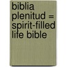 Biblia Plenitud = Spirit-Filled Life Bible by Unknown