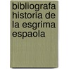 Bibliografa Historia de La Esgrima Espaola door Enrique Leguina y. De Vidal