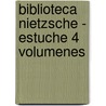 Biblioteca Nietzsche - Estuche 4 Volumenes door Friederich Nietzsche