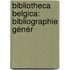 Bibliotheca Belgica: Bibliographie Génér