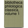 Bibliotheca Philologica Classica, Volume 1 door Anonymous Anonymous