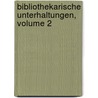 Bibliothekarische Unterhaltungen, Volume 2 by Ie Johann Friedrich Ludwig Theodor Merzdorf