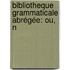 Bibliotheque Grammaticale Abrégée: Ou, N
