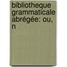 Bibliotheque Grammaticale Abrégée: Ou, N door Pierre Nicolas Changeux