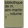 Bibliothque de M. Aim-Martin ..., Volume 1 door Louis-Aim� Martin