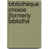 Bibliothèque Choisie [Formerly Bibliothè by Unknown