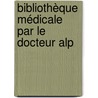 Bibliothèque Médicale Par Le Docteur Alp door Pierre-Louis Alphe Cazenave