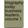 Biography Today Business Leaders, Volume 1 door Onbekend