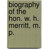 Biography of the Hon. W. H. Merritt, M. P. by Jedediah Prendergast Merritt
