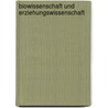 Biowissenschaft und Erziehungswissenschaft by Unknown