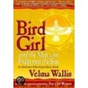 Bird Girl and the Man Who Followed the Sun by Velma Wallis