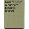 Birds of Kenya & Northern Tanzania (Paper) door Donald A. Turner