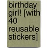 Birthday Girl! [With 40 Reusable Stickers] by Salina Yoon