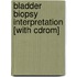 Bladder Biopsy Interpretation [with Cdrom]