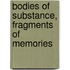 Bodies of Substance, Fragments of Memories