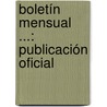 Boletín Mensual ...: Publicación Oficial door Argentina. Ministeri