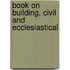 Book On Building, Civil and Ecclesiastical
