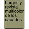 Borges y Revista multicolor de los sabados by Raquel Atena Green