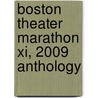 Boston Theater Marathon Xi, 2009 Anthology by Unknown