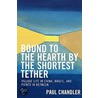 Bound To The Hearth By The Shortest Tether by Paul Chandler