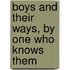Boys and Their Ways, by One Who Knows Them