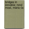 Bridges In Slovakia: Nový Most, Mária Va by Unknown