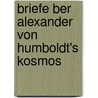 Briefe Ber Alexander Von Humboldt's Kosmos door Wilhelm Constantin Wittwer