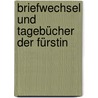 Briefwechsel Und Tagebücher Der Fürstin by Unknown