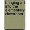 Bringing Art Into The Elementary Classroom door Joan Koster