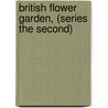 British Flower Garden, (Series the Second) by Robert Sweet