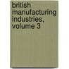 British Manufacturing Industries, Volume 3 door Anonymous Anonymous