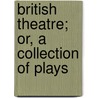 British Theatre; Or, a Collection of Plays by Unknown