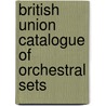 British Union Catalogue Of Orchestral Sets door Pat Dye