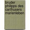 Bruder Philipps Des Carthusers Marienleben by Philipp