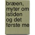 Bræen, Myter Om Istiden Og Det Første Me