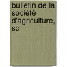 Bulletin De La Société D'Agriculture, Sc door Onbekend