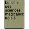 Bulletin Des Sciences Médicales: Troisiè door Onbekend