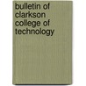 Bulletin Of Clarkson College Of Technology door Technology Clarkson Colleg