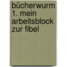 Bücherwurm 1. Mein Arbeitsblock zur Fibel door Onbekend