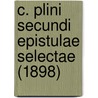 C. Plini Secundi Epistulae Selectae (1898) door William Pliny