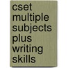Cset Multiple Subjects Plus Writing Skills door Ph.D. DenBeste Michelle
