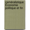 Caméralistique Économie Politique Et Fin door Jzef Maria Hon-Wroski