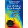 Cancer Informatics in the Post Genomic Era door Onbekend