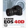 Canon Eos 40d Guide To Digital Photography by David D. Busch