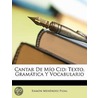 Cantar De Mío Cid: Texto, Gramática Y Vo door Ram�N. Men�Ndez Pidal