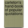 Carleton's Hand-Book of Popular Quotations by Kriebel Co