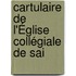 Cartulaire De L'Église Collégiale De Sai