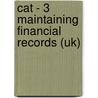 Cat - 3 Maintaining Financial Records (Uk) door Bpp Learning Media Ltd