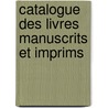 Catalogue Des Livres Manuscrits Et Imprims by Francois Gustave Adolph De Villeneneuve