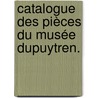Catalogue Des Pièces Du Musée Dupuytren. door Charles Nicolas Houel